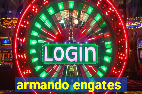 armando engates